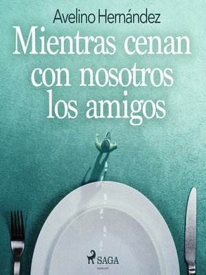 cover image of Mientras cenan con nosotros los amigos